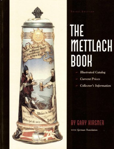 The Mettlach Book: Illustrated Catalog - Current Prices - Collector's Information = Das Mettlach Buch : Katalog Mit Abbildungen - Gegenwartige Preise - 