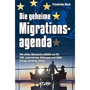 Die geheime Migrationsagenda: Wie elitäre Netzwerke mithilfe von EU, UNO, superreichen St