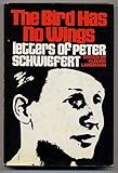 The bird has no wings : letters of Peter Schwiefert