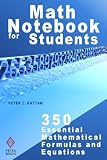 Math Notebook For Students: 350 Essential Mathematical Formulas And Equations