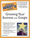 The Complete Idiot's Guide to Growing Your Business with Google