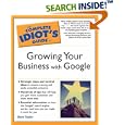 The Complete Idiot's Guide to Growing Your Business with Google