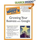Click here to buy The Complete Idiot's Guide to Growing Your Business with Google by Dave Taylor.