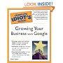 The Complete Idiot's Guide to Growing Your Business with Google