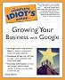 The Complete Idiot's Guide to Growing Your Business with Google The Complete Idiot's Guide to Growing Your Business with Google