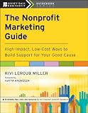 The Nonprofit Marketing Guide: High-Impact, Low-Cost Ways to Build Support for Your Good Cause (The Jossey-Bass Nonprofit Guidebook Series)