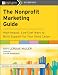 The Nonprofit Marketing Guide: High-Impact, Low-Cost Ways to Build Support for Your Good Cause (The Jossey-Bass Nonprofit Guidebook Series)