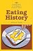 Image of Eating History: Thirty Turning Points in the Making of American Cuisine (Arts and Traditions of the Table: Perspectives on Culinary History)