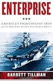 Enterprise: America's Fightingest Ship and the Men Who Helped Win World War II