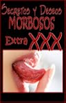 SECRETOS Y DESEOS MORBOSOS Extra XXX