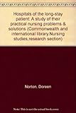 Hospitals of the long-stay patient : a study of their practical nursing problems & solutions