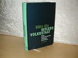 Hitlers Volksstaat: Raub, Rassenkrieg und nationaler Sozialismus - G&ouml;tz Aly; G&ouml;tz Aly