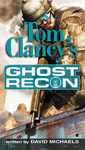 Ghost Recon (Tom Clancy's Ghost Recon, Book 1), by David Michaels, Tom Clancy