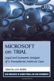 Microsoft on Trial: Legal and Economic Analysis of a Transatlantic Antitrust Case (New Horizons in Competition Law and Economics)