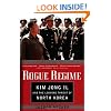 Rogue Regime: Kim Jong Il and the Looming Threat of North Korea