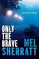 Only the Brave (A DS Allie Shenton Novel Book 3)
