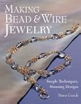 Making Bead & Wire Jewelry: Simple Te...