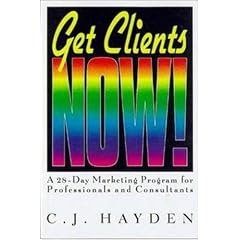 Get Clients Now!: 28-day Marketing Program for Professionals and Consultants