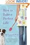 How to Bake a Perfect Life: A Novel