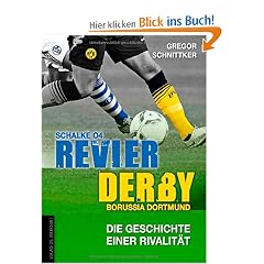 Revier-Derby: Schalke 04 - Borussia Dortmund: Die Geschichte einer Rivalit�t