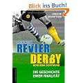 Revier-Derby: Schalke 04 - Borussia Dortmund: Die Geschichte einer Rivalit�t