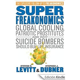 SuperFreakonomics: Global Cooling, Patriotic Prostitutes, and Why Suicide Bombers Should Buy Life Insurance