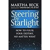 Steering by Starlight: How to Fulfil Your Destiny, No Matter What
