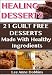 Healing Desserts : Guilt Free Desserts Made Healthier With Healing Foods, Herbs and Spices (Healing Foods Series)