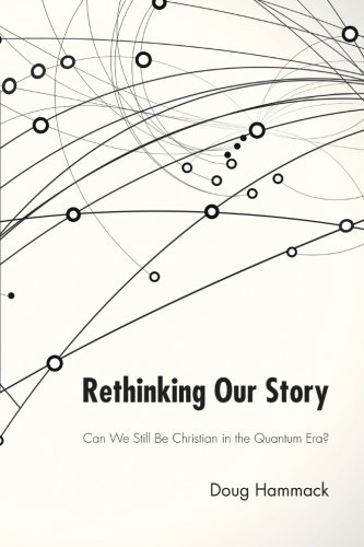 Rethinking Our Story: Can We Be Christian in the Quantum Era?