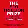 The $10 Trillion Prize: Captivating the Newly Affluent in China and India