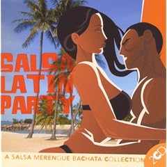 Salsa Latin Party : A Salsa Merengue Bachata Collection