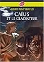 Ca�us et le gladiateur