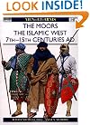 The Moors: The Islamic West 7th-15th Centuries AD (Men-at-Arms)