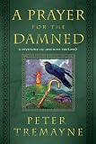A Prayer for the Damned: A Mystery of Ancient Ireland (Mysteries of Ancient Ireland featuring Sister Fidelma of Cashel)