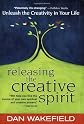 Releasing the Creative Spirit : Unleashing the Creativity in Your Life