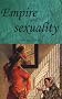 Empire and Sexuality: British Experience (Studies in Imperialism)