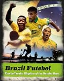 Brazil futebol : football to the rhythm of the samba beat