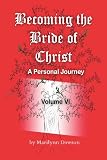 Becoming the Bride of Christ: A Personal Journey (Volume 6)