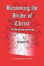 Becoming the Bride of Christ: A Personal Journey (Volume 6)