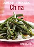 Asian Pickles: China: Recipes for Chi...