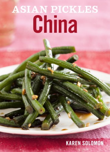 Asian Pickles: China: Recipes for Chinese Sweet, Sour, Salty, Cured, and Fermented Pickles and Condiments, by Karen Solomon Asian Pickles: China: Recipes for Chinese Sweet, Sour, Salty, Cured, and Fermented Pickles and Condiments, by Karen Solomon