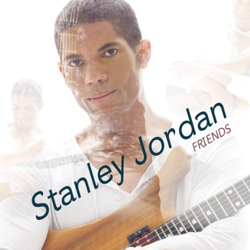 Stanley Jordan - Friends - Zortam Music
