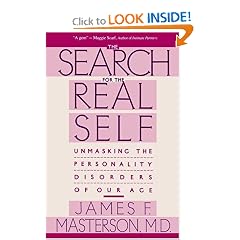 Search For The Real Self : Unmasking The Personality Disorders Of Our Age