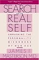Search For The Real Self : Unmasking The Personality Disorders Of Our Age