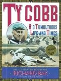 Ty Cobb: His Tumultuous Life and Times