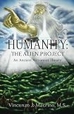 Humanity: The Alien Project  An Ancient Astronaut Theory