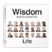 Wisdom: Life: The Greatest Gift One Generation Can Give to Another