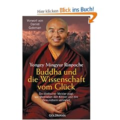 Buddha und die Wissenschaft vom Gl�ck: Ein tibetischer Meister zeigt, wie Meditation den K�rper und das Bewusstsein ver�ndert - Vorwort von Daniel Goleman