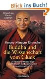 Buddha und die Wissenschaft vom Gl�ck: Ein tibetischer Meister zeigt, wie Meditation den K�rper und das Bewusstsein ver�ndert - Vorwort von Daniel Goleman