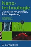 Nanotechnologie: Grundlagen, Anwendungen, Risiken, Regulierung (German Edition)